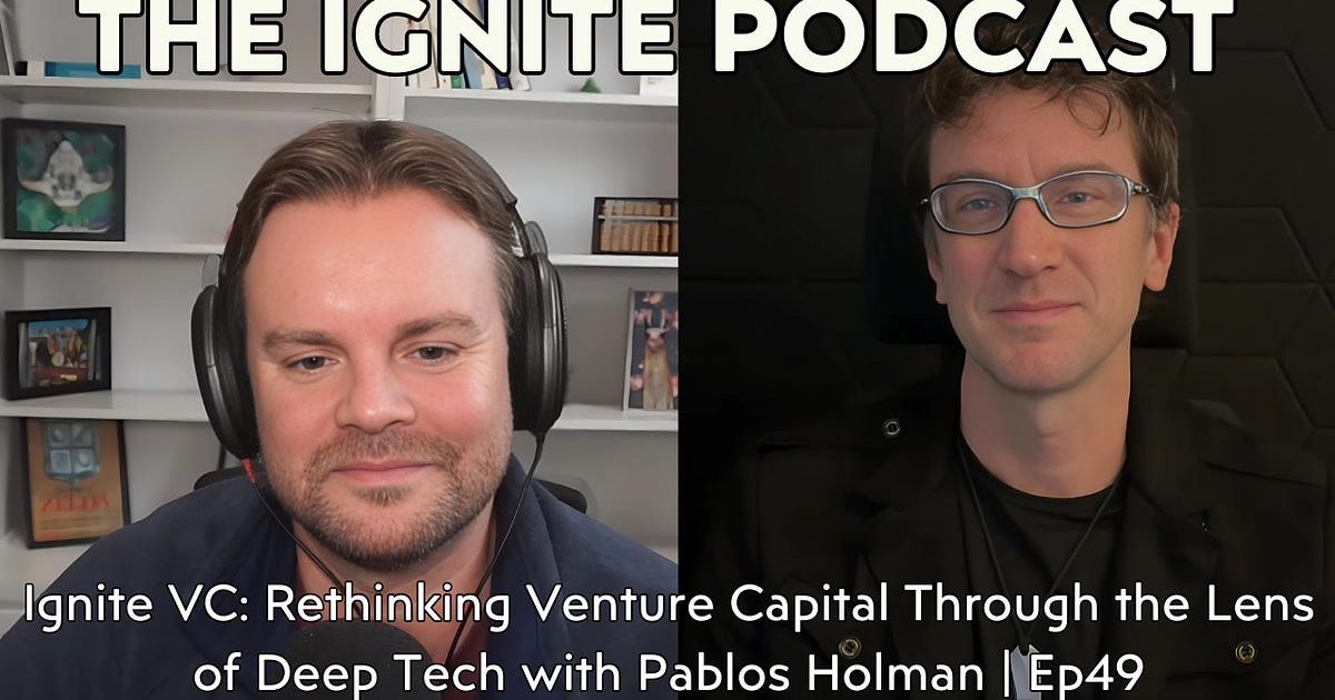 Ignite VC: Rethinking Venture Capital Through the Lens of Deep Tech with Pablos Holman | Ep49
