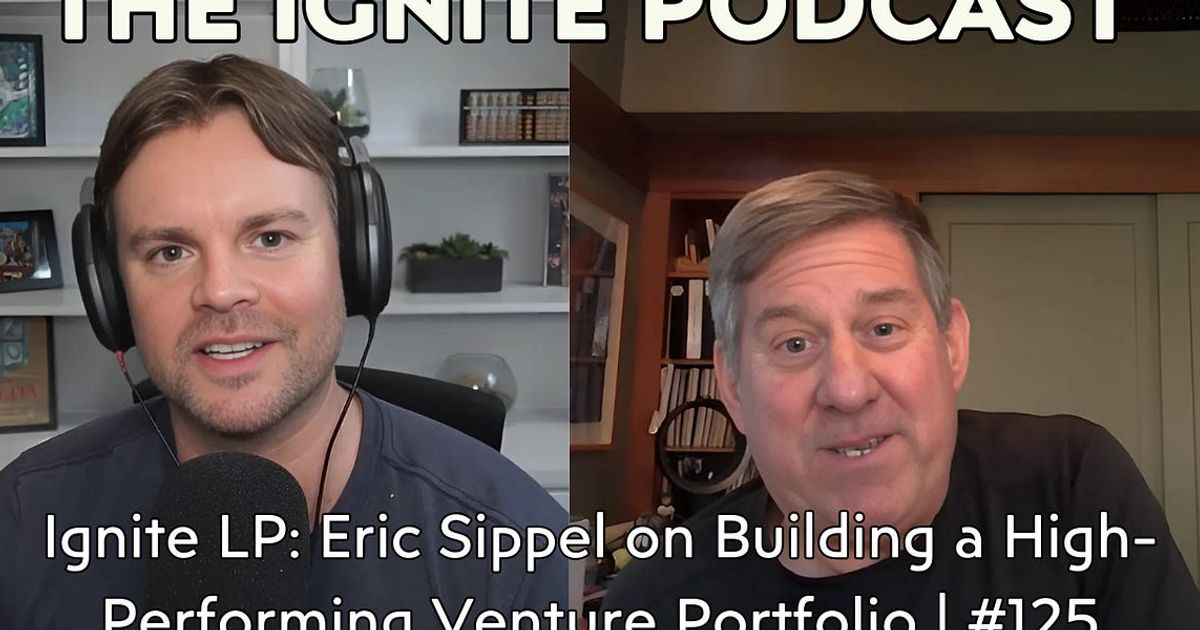 Ignite LP: Eric Sippel on Building a High-Performing Venture Portfolio | #125