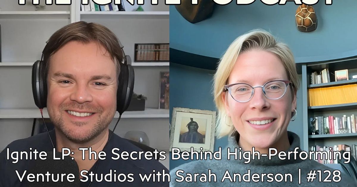 Ignite LP: The Secrets Behind High-Performing Venture Studios with Sarah Anderson | #128