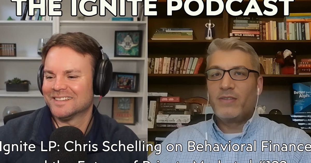 Ignite LP: Chris Schelling on Behavioral Finance and the Future of Private Markets | #122