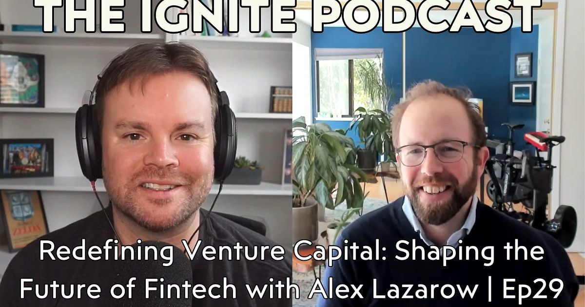 Redefining Venture Capital: Shaping the Future of Fintech with Alex Lazarow | Ep29