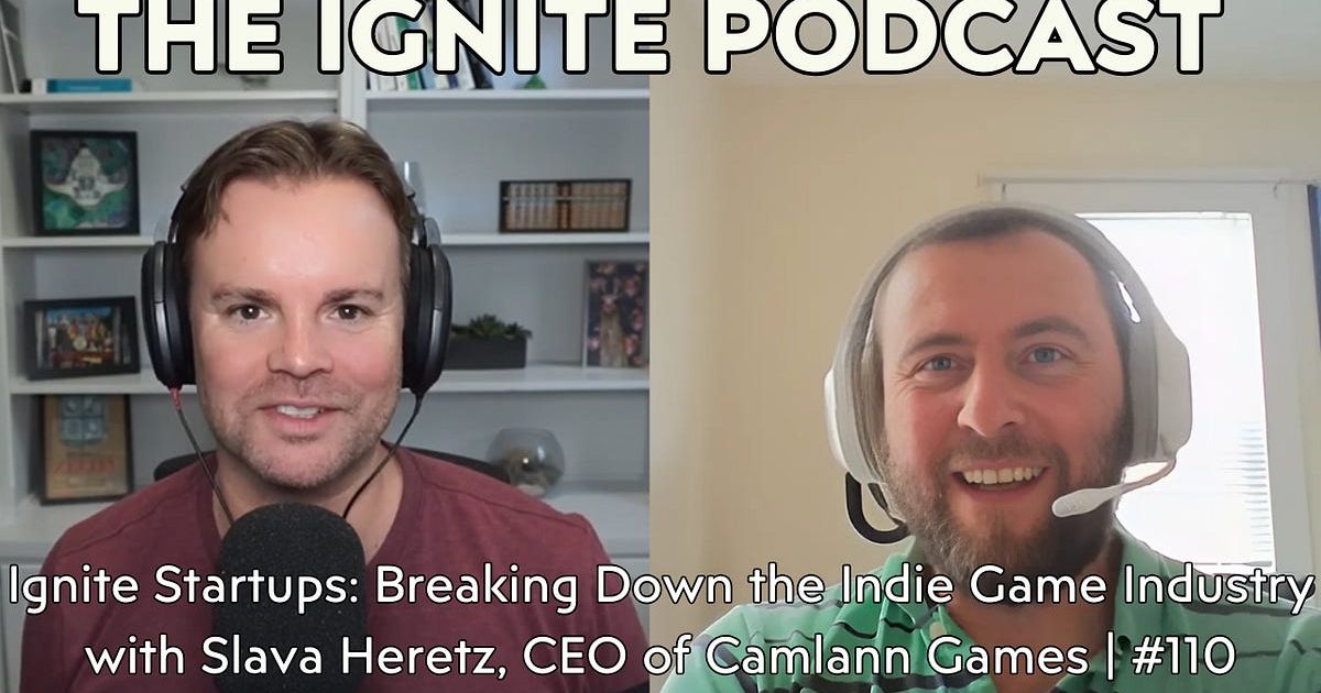 Ignite Startups: Breaking Down the Indie Game Industry with Slava Heretz, CEO of Camlann Games