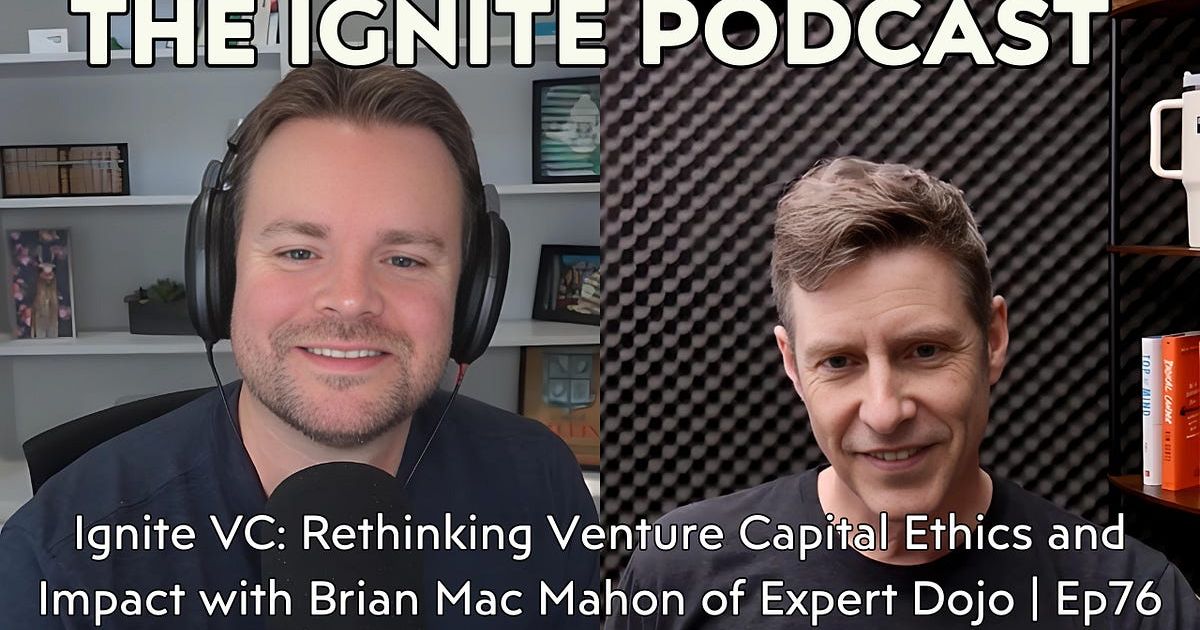 Ignite VC: Rethinking Venture Capital Ethics and Impact with Brian Mac Mahon of Expert Dojo