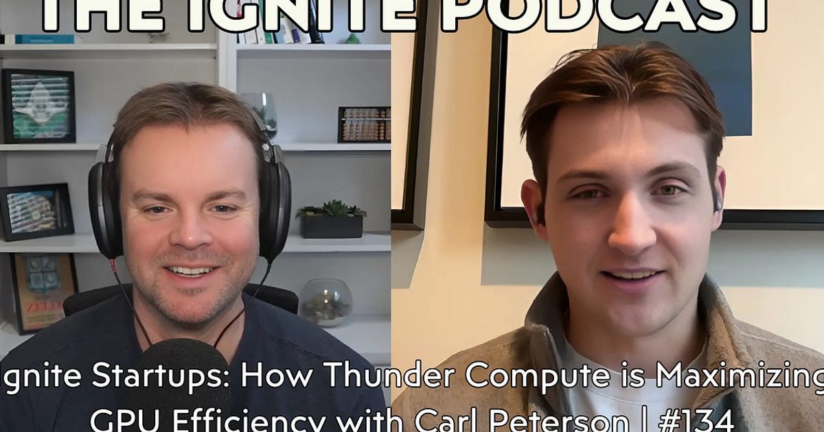 Ignite Startups: How Thunder Compute is Maximizing GPU Efficiency with Carl Peterson