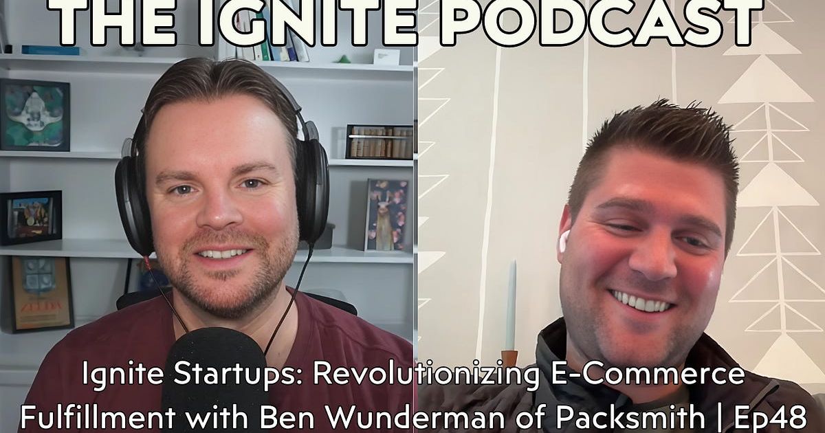 Ignite Startups: Revolutionizing E-Commerce Fulfillment with Ben Wunderman of Packsmith | Ep48