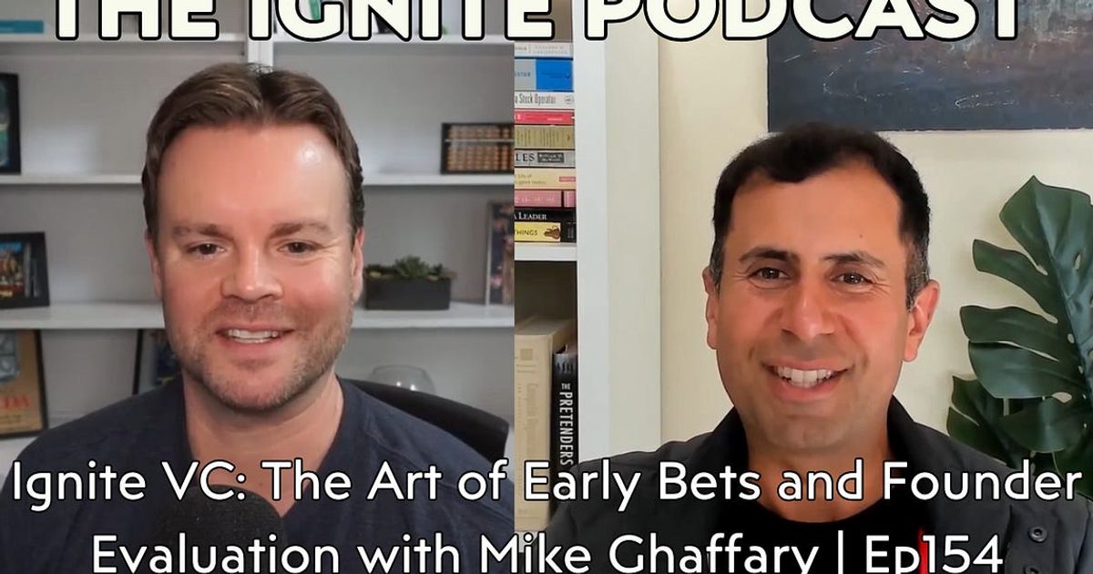 Ignite VC: The Art of Early Bets and Founder Evaluation with Mike Ghaffary | Ep154
