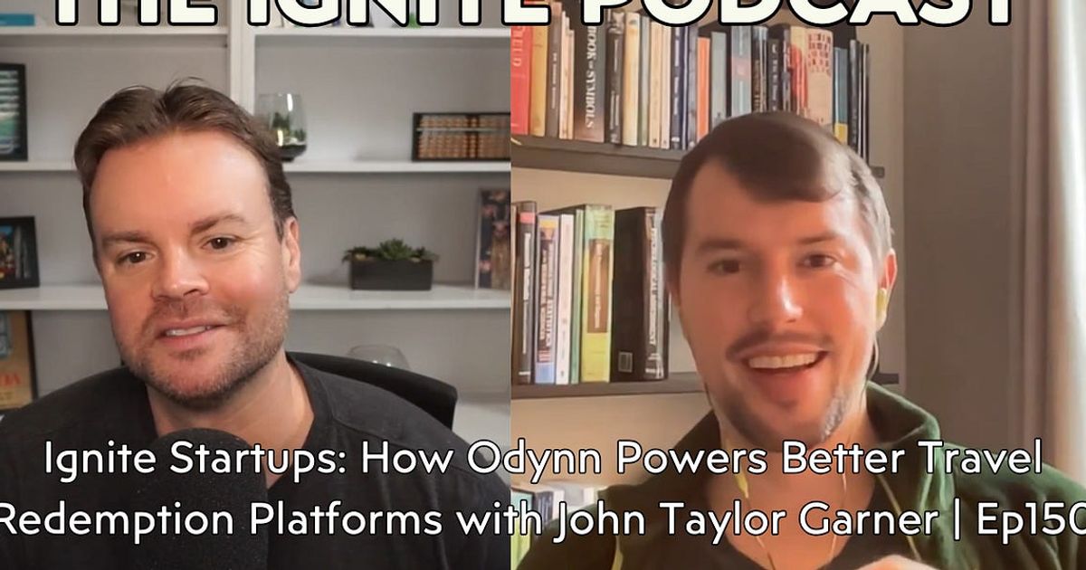 Ignite Startups: How Odynn Powers Better Travel Redemption Platforms with John Taylor Garner | Ep150