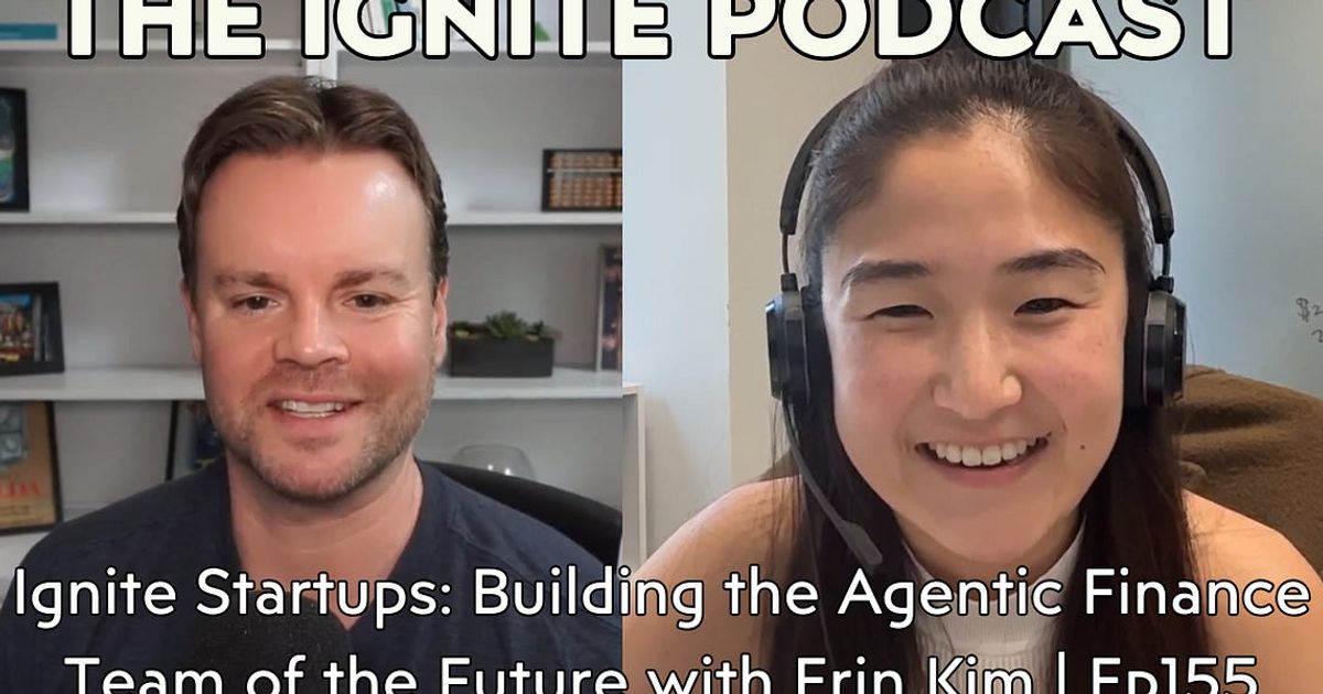 Ignite Startups: Building the Agentic Finance Team of the Future with Erin Kim | Ep155