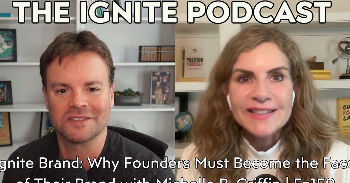 Ignite Brand: Why Founders Must Become the Face of Their Brand with Michelle B. Griffin | Ep159