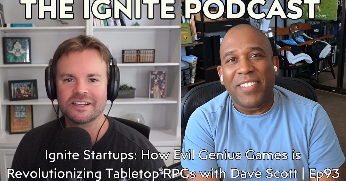 Ignite Startups: How Evil Genius Games is Revolutionizing Tabletop RPGs with Dave Scott | Ep93