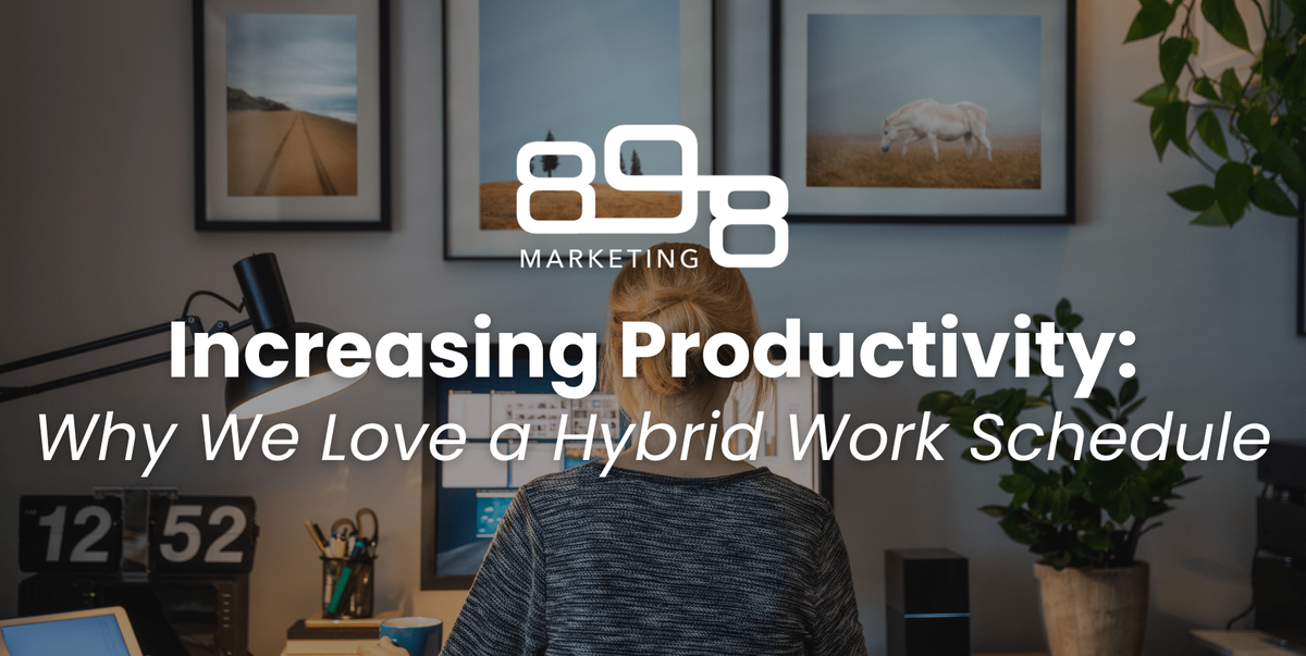 Increasing Productivity: Why We Love a Hybrid Work Schedule Blog Headers