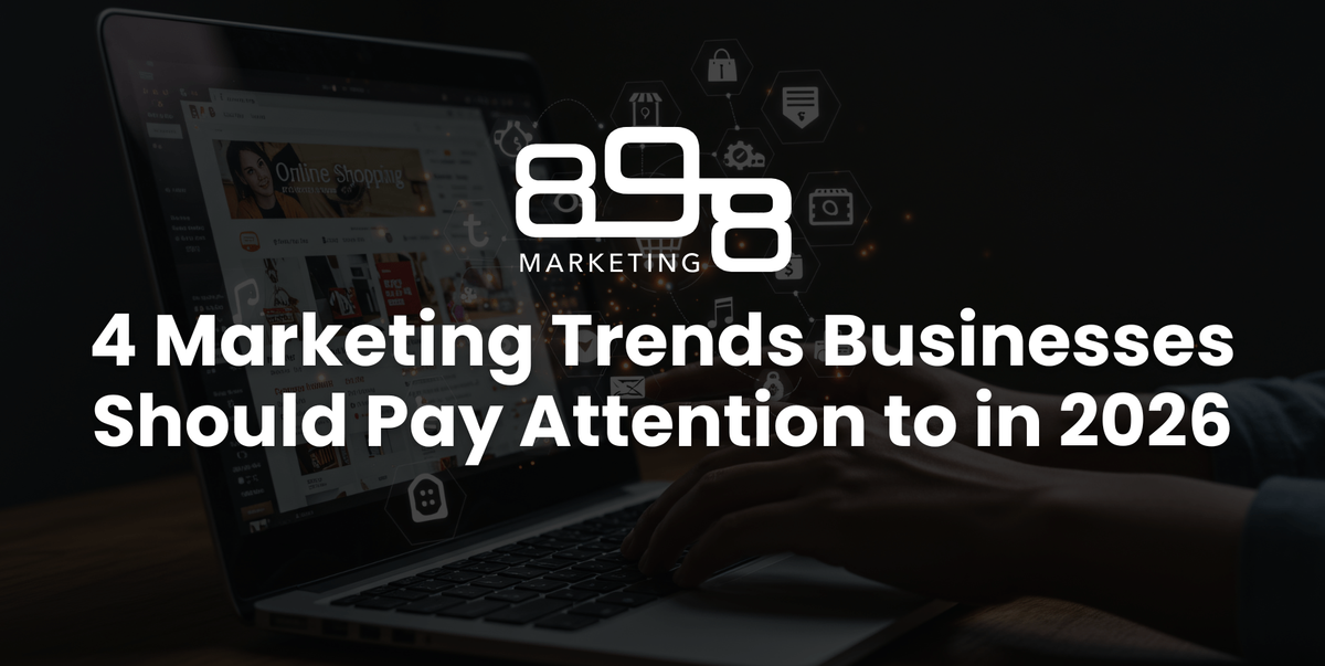 898 Marketing blog cover image for 4 Marketing Trends Businesses Should Pay Attention to in 2026