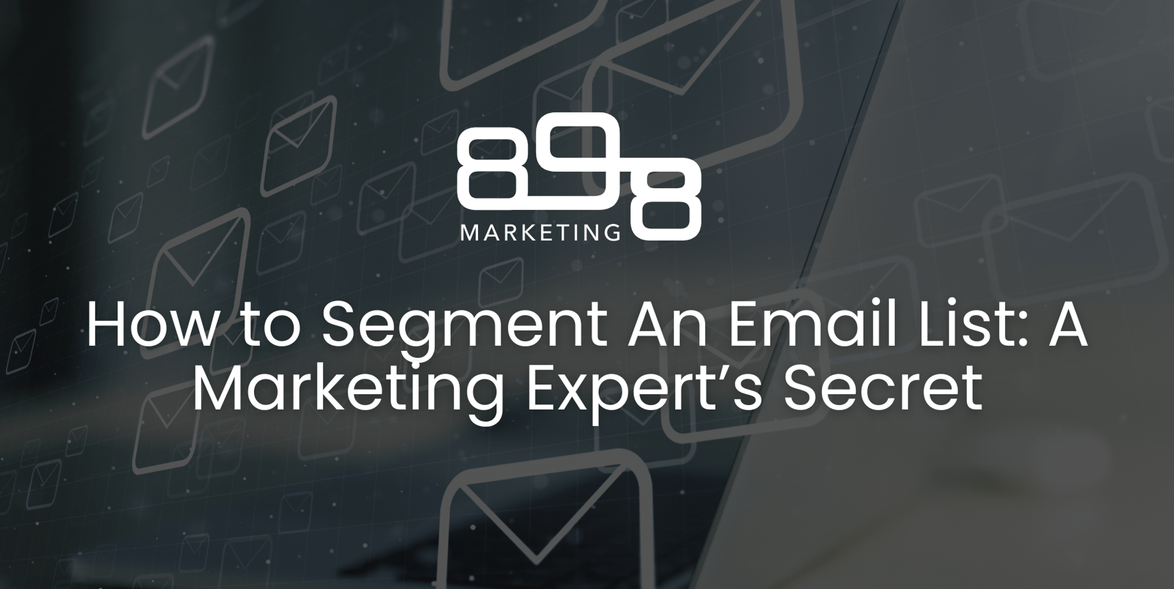 How to Segment An Email List: A Marketing Expert’s Secret Blog Header