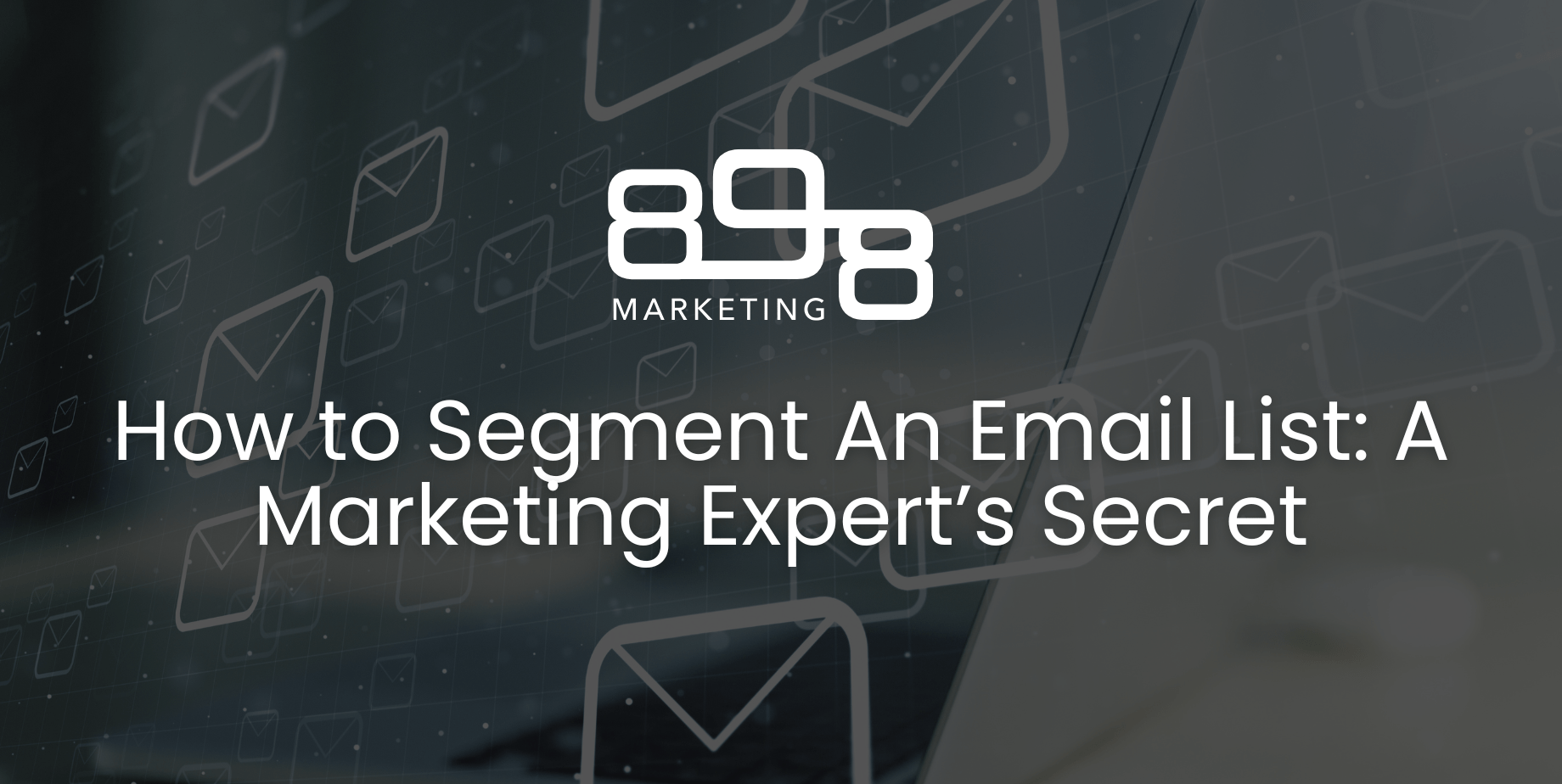 How to Segment An Email List: A Marketing Expert’s Secret Blog Header