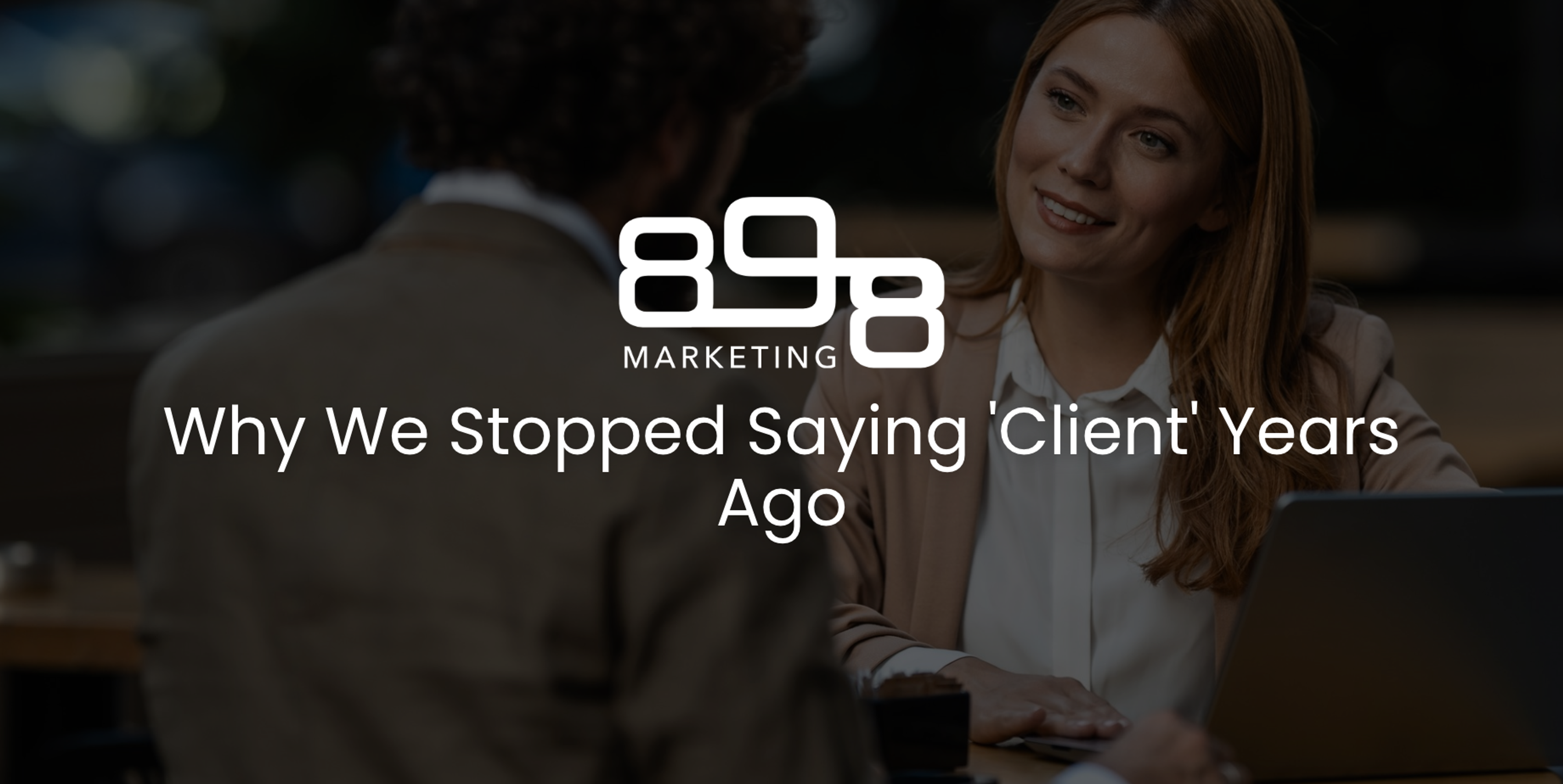 Why We Stopped Saying 'Client' Years Ago
