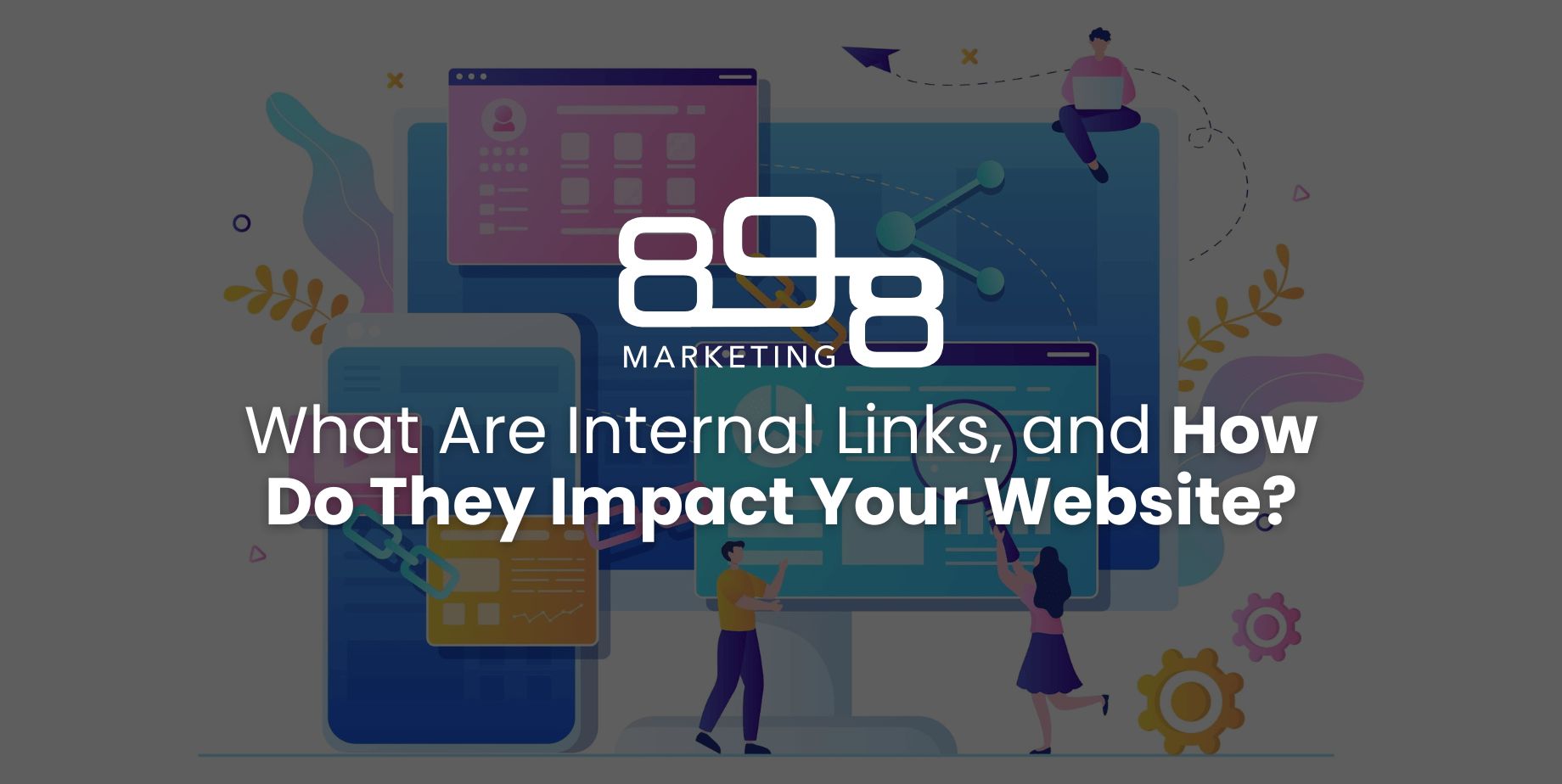 What are Internal Links, and How Do They Impact Your Website Blog Header