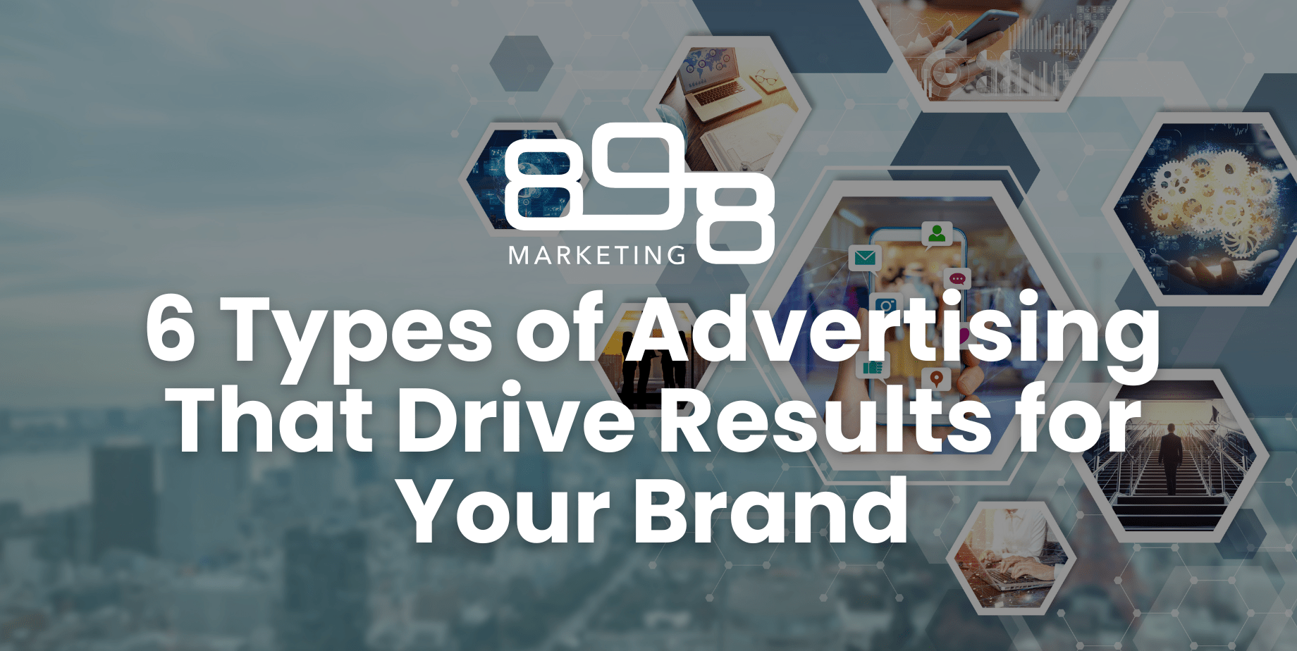 6 Types of Advertising That Drive Results for Your Brand Blog Header