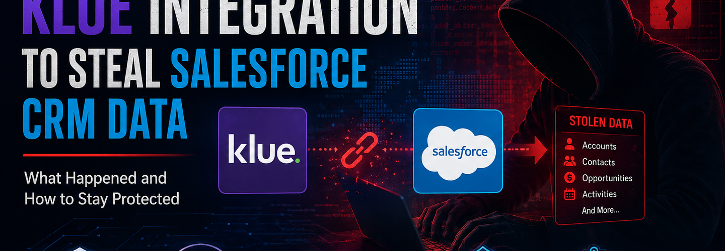 Hackers Breach Klue Integration to Steal Salesforce CRM Data: What Happened and How to Stay Protected (2026 Incident Analysis)