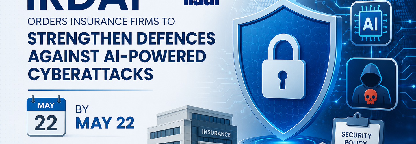 IRDAI Orders Insurance Firms to Strengthen Defences Against AI-Powered Cyberattacks by May 22