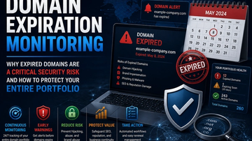 Domain Expiration Monitoring: Why Expired Domains Are a Critical Security Risk and How to Protect Your Entire Portfolio