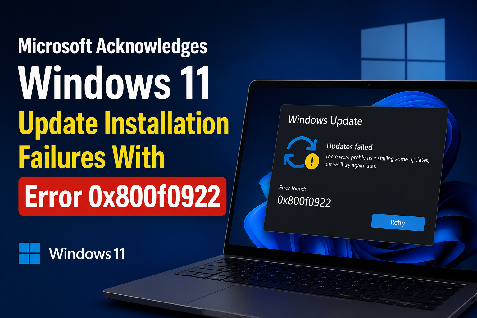 Microsoft Acknowledges Windows 11 Update Installation Failures With Error 0x800f0922