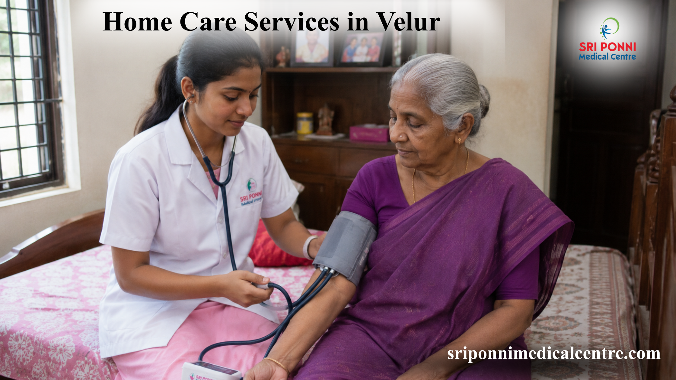 Home Care Services in Velur – How Sri Ponni Supports Patients at Home?