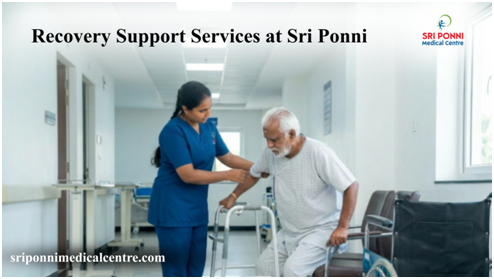Recovery Support Services at Sri Ponni - Complete Care for Every Stage of Healing
