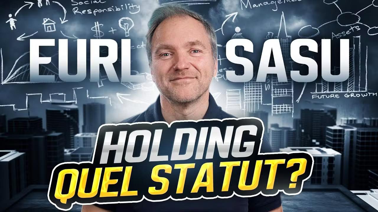 EURL ou SASU : choisir le bon statut juridique pour sa holding