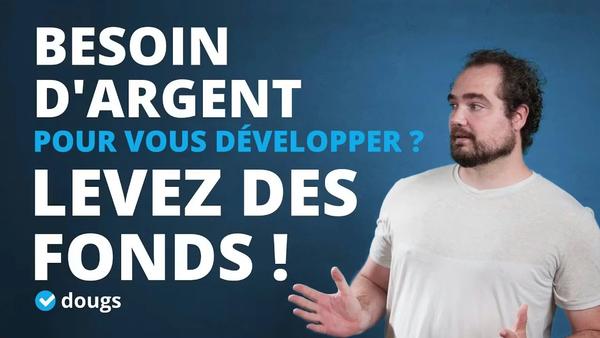 Comment financer votre entreprise avec une levée de fonds ?