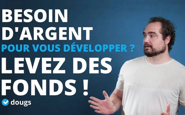 Comment financer votre entreprise avec une levée de fonds ?