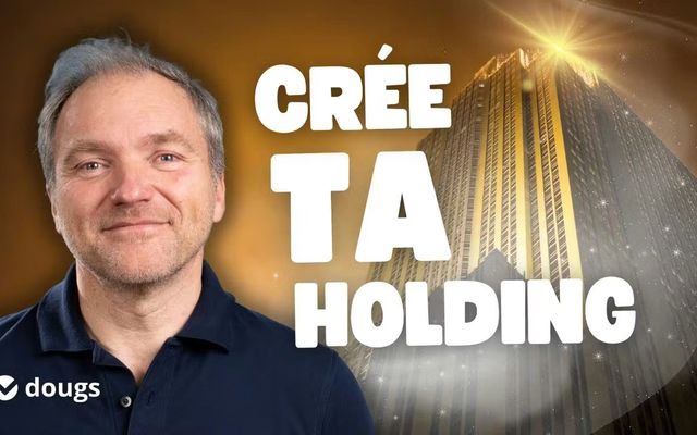 POURQUOI et COMMENT créer une holding ? Tout ce qu'il faut savoir
