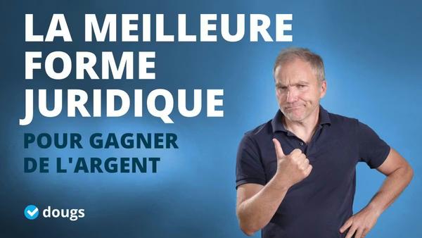 Quelle est la meilleure forme juridique pour gagner de l’argent ?