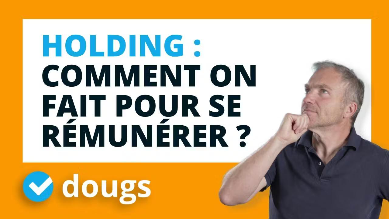 Rémunération en Holding : pourquoi se rémunérer et comment faire ?