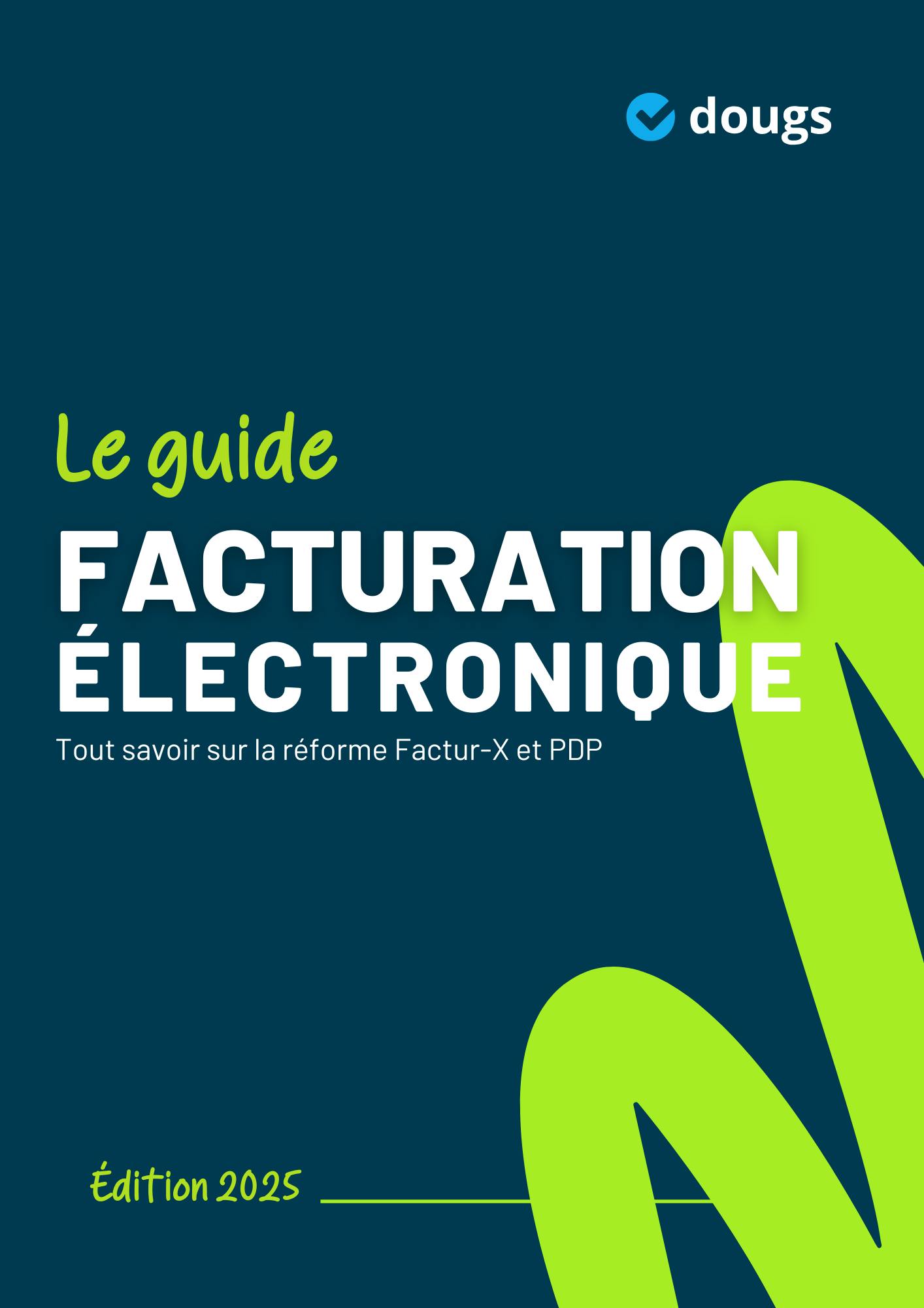 Le guide de la facturation électronique : factur-X et PDP