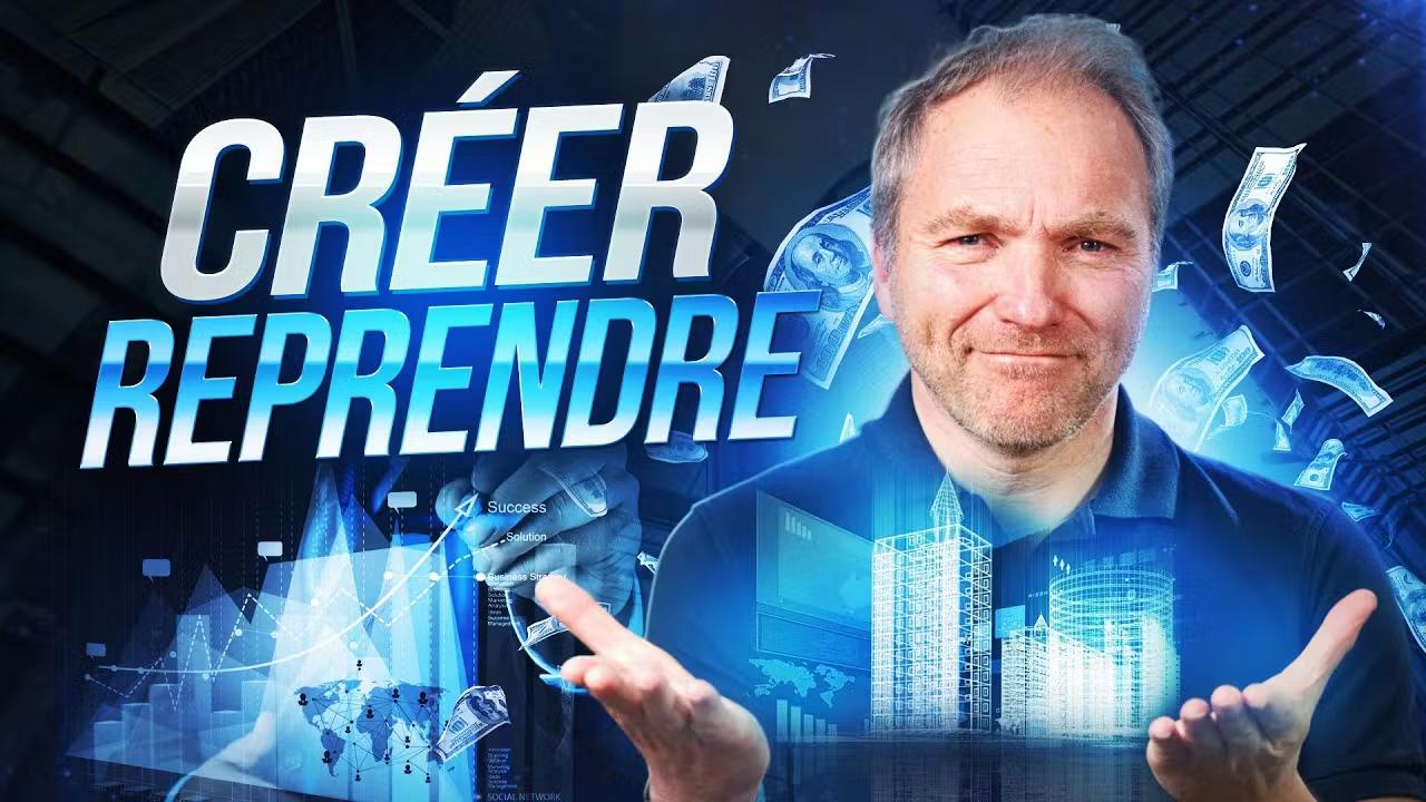 Créer ou reprendre une entreprise - 2 moyens efficaces de devenir entrepreneur
