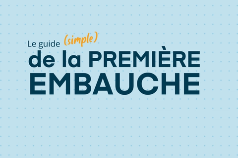 Guide : Tout savoir sur la première embauche