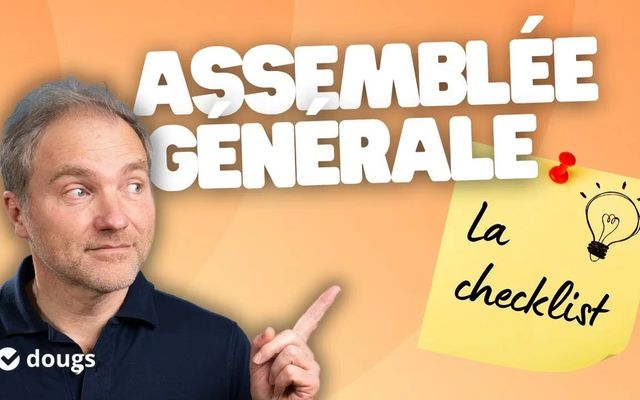 Retranscription de la vidéo “Comment réussir son assemblée générale : ce qu’il faut savoir sur l’AGO”