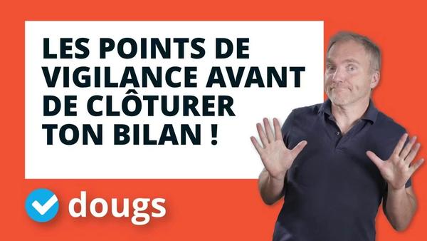 3 règles d'or pour préparer au mieux son bilan comptable !