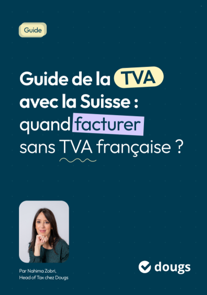 Aperçu : TVA avec la Suisse : quand facturer sans TVA française ?