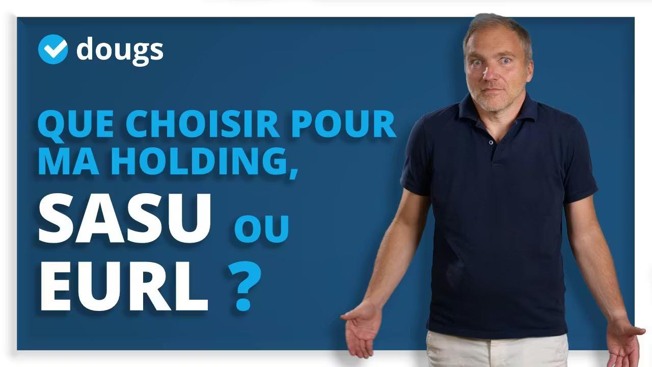 Choisir la SASU ou l'EURL pour ma holding ?