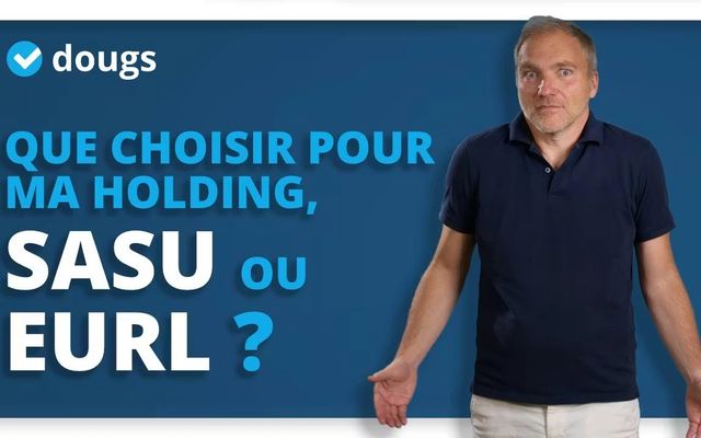 Choisir la SASU ou l'EURL pour ma holding ?