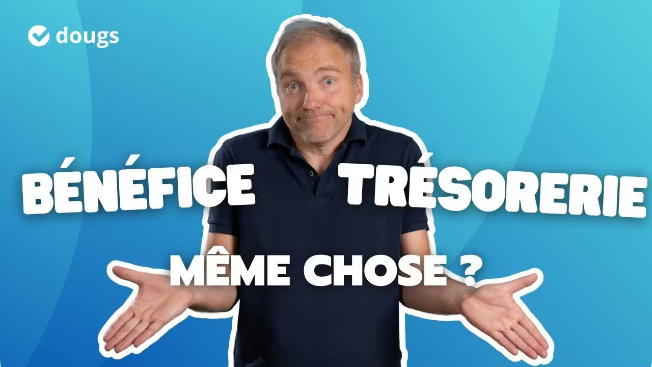 Connaître les différences entre BÉNÉFICE et TRÉSORERIE