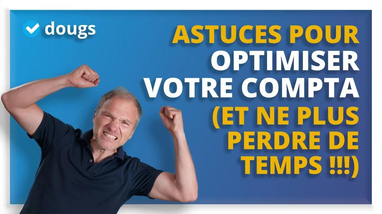 Comment optimiser votre comptabilité ? Les trucs et astuces pour gagner du temps !