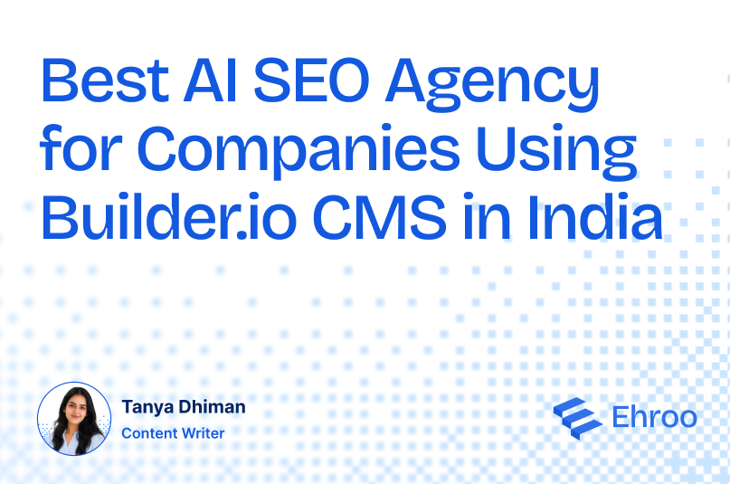 Best AI SEO Agency for Companies Using Builder.io CMS in India