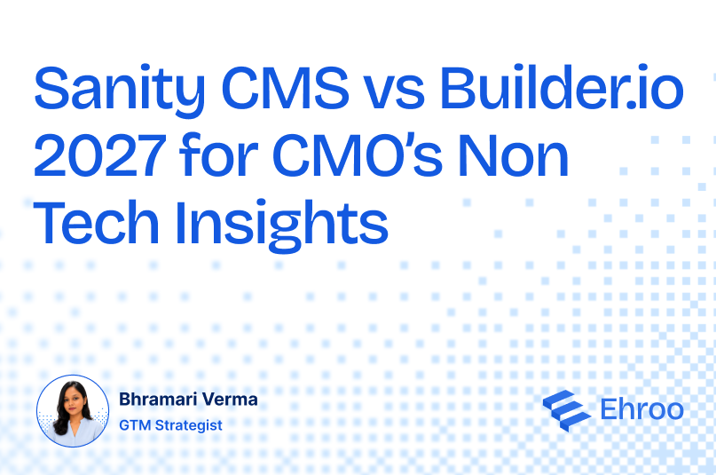 Sanity CMS vs Builder.io 2027 for CMO's Non Tech Insights