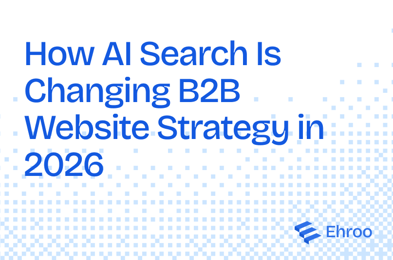 How AI Search Is Changing B2B Website Strategy in 2026