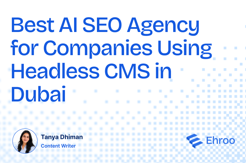 Best AI SEO Agency for Companies Using Headless CMS in Dubai