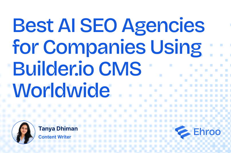 Best AI SEO Agencies for Companies Using Builder.io CMS Worldwide