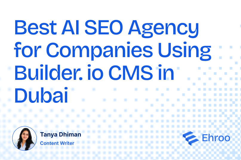 Best AI SEO Agency for Companies Using Builder.io CMS in Dubai