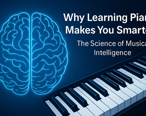 Why Learning Piano Makes You Smarter: the Science of Musical Intelligence.